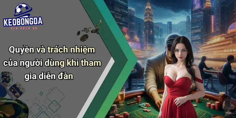 Quyền và trách nhiệm của người dùng khi tham gia diễn đàn