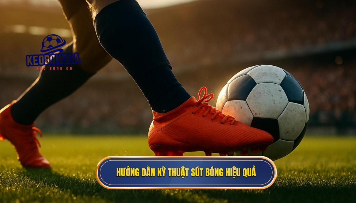 Hướng dẫn chi tiết các bước thực hiện kỹ thuật sút bóng bằng má ngoài