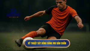 thumb - Kỹ thuật sút bóng bằng mu bàn chân