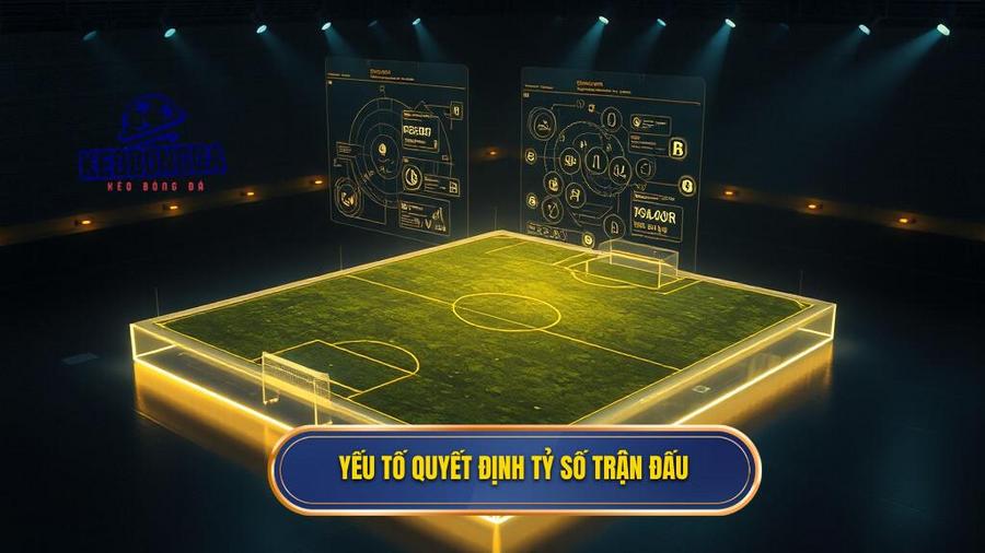 2. Yếu tố quyết định tỷ số trận đấu