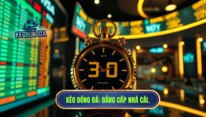 Trước giờ bóng lăn 30 phút: kèo thay đổi nói lên điều gì?